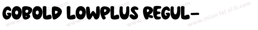 GOBOLD LOWPLUS REGUL字体转换
